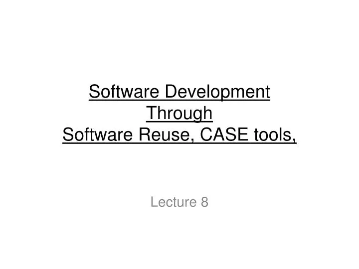 software development through software reuse case tools