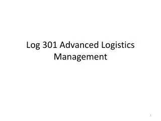 Log 301 Advanced Logistics Management