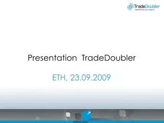 Presentation TradeDoubler ETH, 23.09.2009