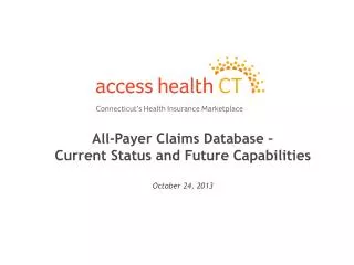 All-Payer Claims Database – Current Status and Future Capabilities October 24, 2013