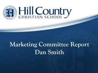 Marketing Committee Report Dan Smith