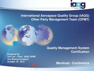 Prepared by: Tim Lee – Chair IAQG OPMT The Boeing Company October 10, 2013