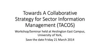 Towards A Collaborative Strategy for Sector Information Management (TACOS)