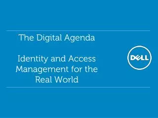 The Digital Agenda Identity and Access Management for the Real World