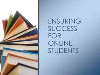 ENSURING SUCCESS FOR ONLINE STUDENTS