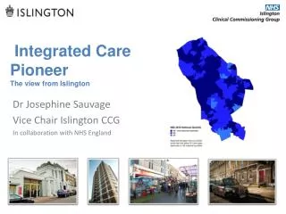 Integrated Care Pioneer The view from Islington