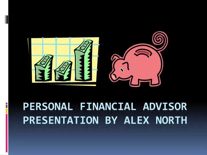 personal financial advisor presentation by alex north