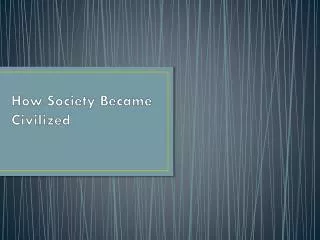 How Society Became Civilized