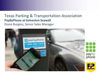 Texas Parking &amp; Transportation Association PayByPhone at Galveston Seawall Diane Burgess, Senior Sales Manager