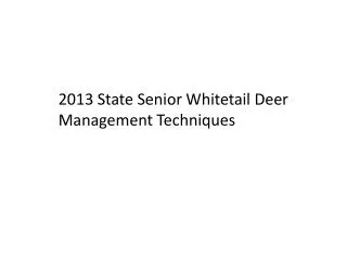 2013 State Senior Whitetail Deer Management Techniques