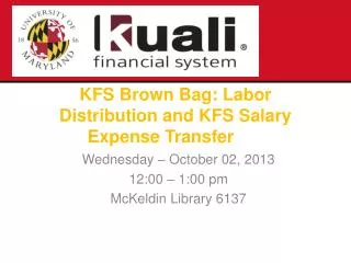 KFS Brown Bag : Labor Distribution and KFS Salary Expense Transfer
