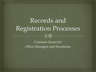 Records and Registration Processes