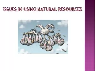 Issues in Using Natural Resources