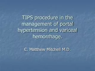 TIPS procedure in the management of portal hypertension and variceal hemorrhage.