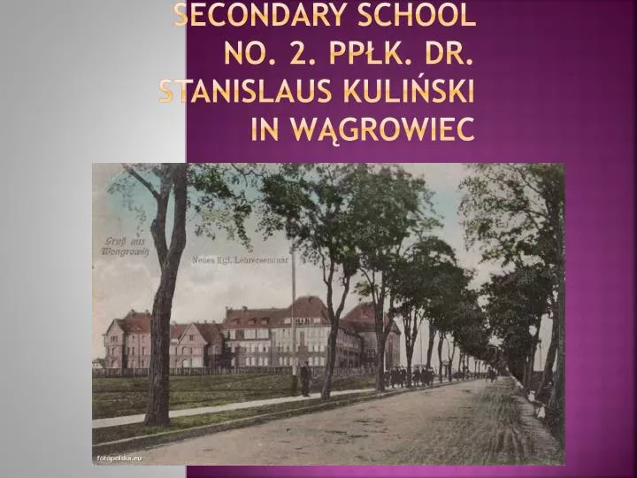 secondary school no 2 pp k dr stanislaus kuli ski in w growiec