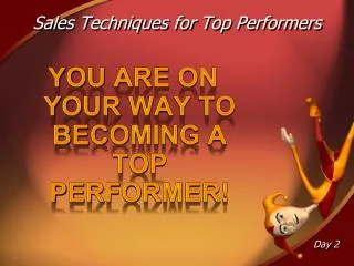 You are on your way to BECOMING A TOP PERFORMER!