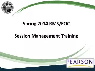 Spring 2014 RMS/EOC Session Management Training