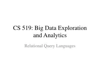 CS 519: Big Data Exploration and Analytics