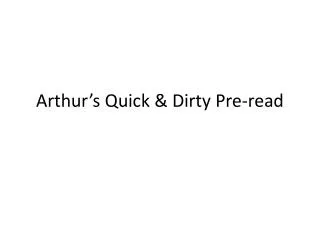 Arthur’s Quick &amp; Dirty Pre-read