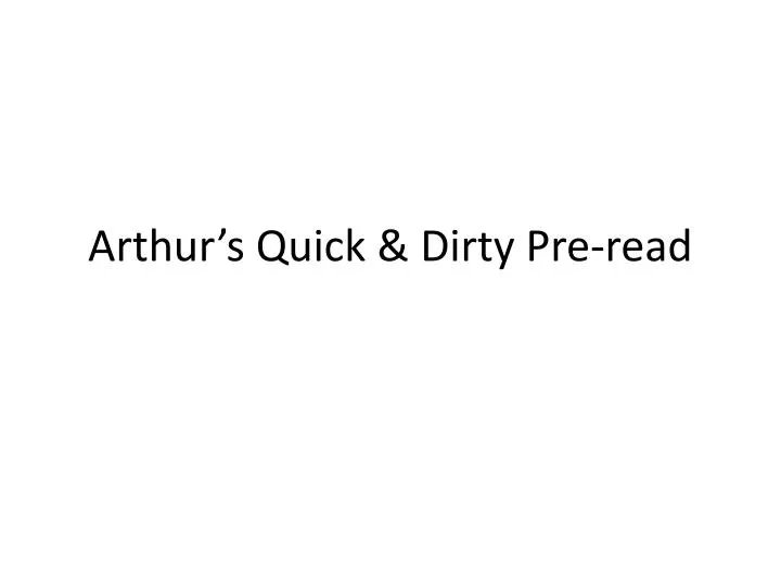 arthur s quick dirty pre read