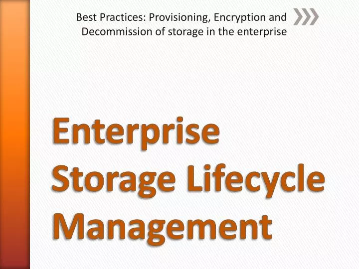 best practices provisioning encryption and decommission of storage in the enterprise