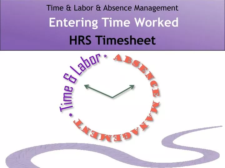 time labor absence management entering time worked hrs timesheet