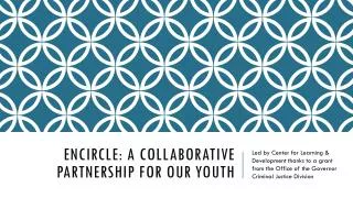 ENCIRCLE: A Collaborative Partnership for our youth