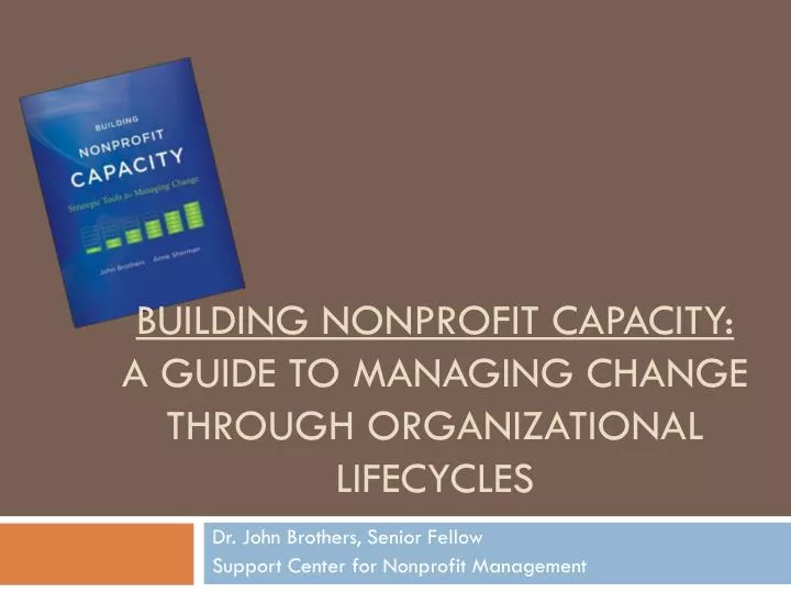 building nonprofit capacity a guide to managing change through organizational lifecycles