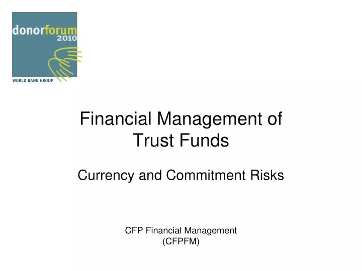 financial management of trust funds currency and commitment risks