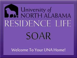SOAR Welcome To Your UNA Home!