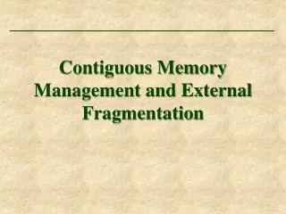 Contiguous Memory Management and External Fragmentation