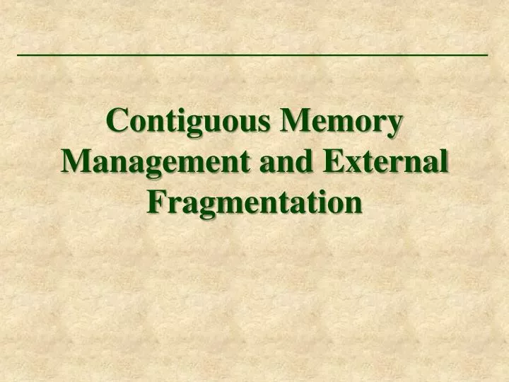contiguous memory management and external fragmentation