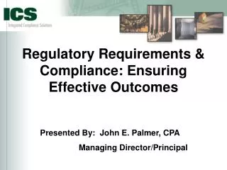 Regulatory Requirements &amp; Compliance: Ensuring Effective Outcomes