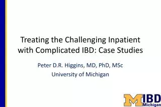 Treating the Challenging I npatient with Complicated IBD: Case Studies