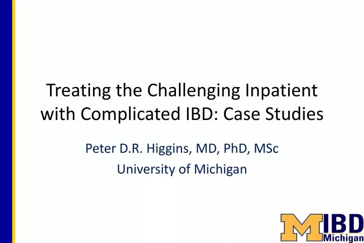 treating the challenging i npatient with complicated ibd case studies