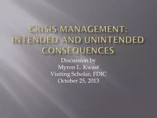 Crisis Management: Intended and Unintended Consequences