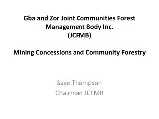 Gba and Zor Joint Communities Forest Management Body Inc. (JCFMB) Mining Concessions and Community Forestry