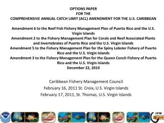 Caribbean Fishery Management Council February 16, 2011 St. Croix, U.S. Virgin Islands February 17, 2011, St. Thomas, U.S