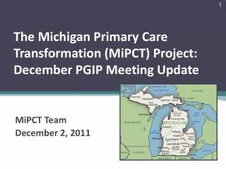 The Michigan Primary Care Transformation (MiPCT) Project: December PGIP Meeting Update