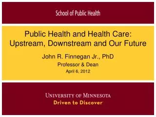 Public Health and Health Care: Upstream, Downstream and Our Future