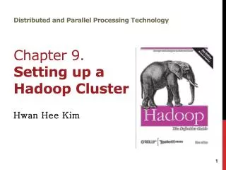 Distributed and Parallel Processing Technology Chapter 9. Setting up a Hadoop Cluster