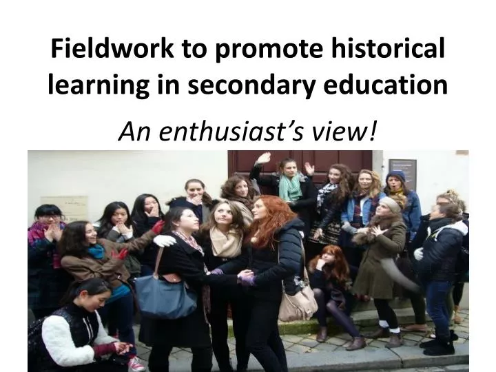 fieldwork to promote historical learning in secondary education
