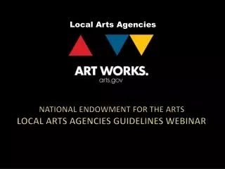 National Endowment for the Arts Local Arts agencies Guidelines Webinar