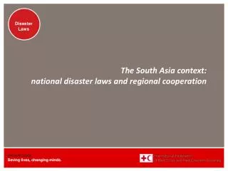 The South Asia context: national disaster laws and regional cooperation