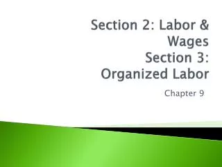 Section 2: Labor &amp; Wages Section 3: Organized Labor