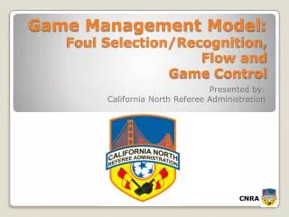 Game Management Model : Foul Selection/Recognition, Flow and Game Control