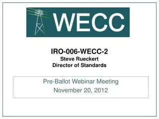 IRO-006-WECC-2 Steve Rueckert Director of Standards