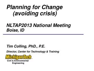 Planning for Change (avoiding crisis) NLTAP2013 National Meeting Boise, ID