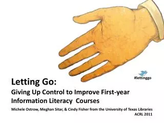 Letting Go: Giving Up Control to Improve First-year Information Literacy Courses
