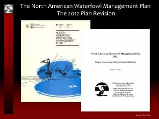 The North American Waterfowl Management Plan The 2012 Plan Revision